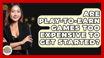 Are Play-to-Earn Games Too Expensive To Get Started? - CryptoBasics360.com