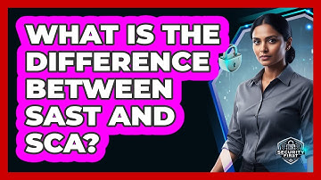 What Is The Difference Between SAST And SCA?