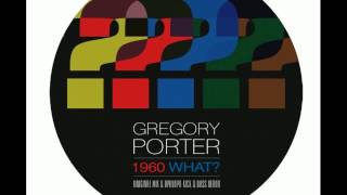 Gregory Porter - 1960 What?