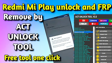 Redmi Mi PLAY unlock and FRP remove//ACT UNLOCK tool//Free tool one click.