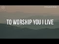 To Worship You I Live || 3 Hour Piano Instrumental for Prayer and Worship