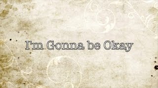 Video thumbnail of "I'm Gonna Be Okay - Lyric Video"