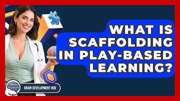 What Is Scaffolding In Play-Based Learning? - Brain Development Hub