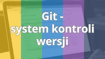 Kurs Git - system kontroli wersji - Wstęp do kursu