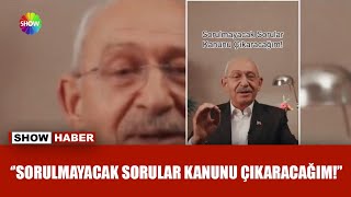 Kılıçdaroğlu'ndan sorulamayacak sorular