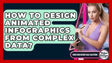How To Design Animated Infographics From Complex Data? - Video And Design Saas Solutions