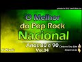 O MELHOR DO POP ROCK NACIONAL ANOS 80 E 90 VOL.04