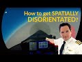 DANGERS of spatial DISORIENTATION! Explained by CAPTAIN JOE