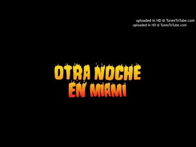 Otra Noche en Miami - Bad Bunny | X 100PRE class=