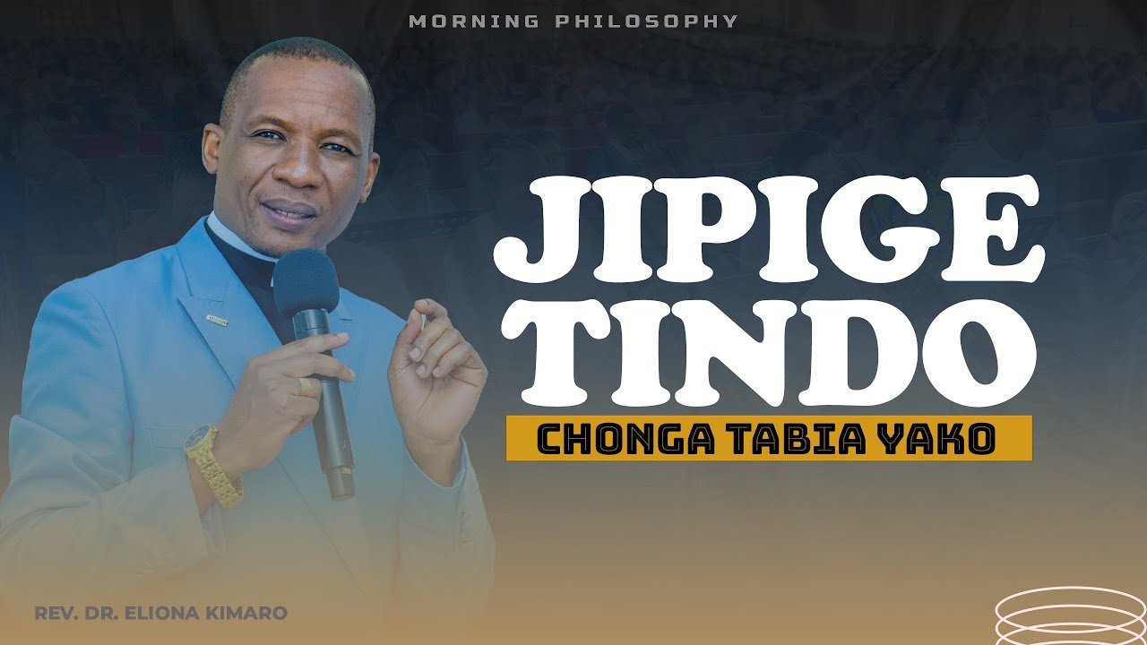 JIPIGE TINDO - CHONGA TABIA YAKO / REV. DR. ELIONA KIMARO