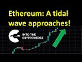 Ethereum: A Tidal Wave Approaches!