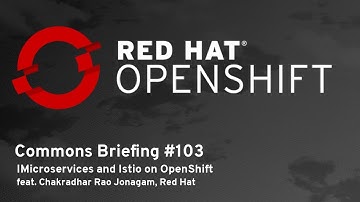 OpenShift Commons Briefing #103: Microservices and Istio on OpenShift