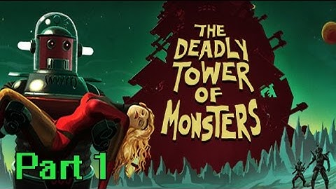 The Deadly Tower of Monsters: Part 1