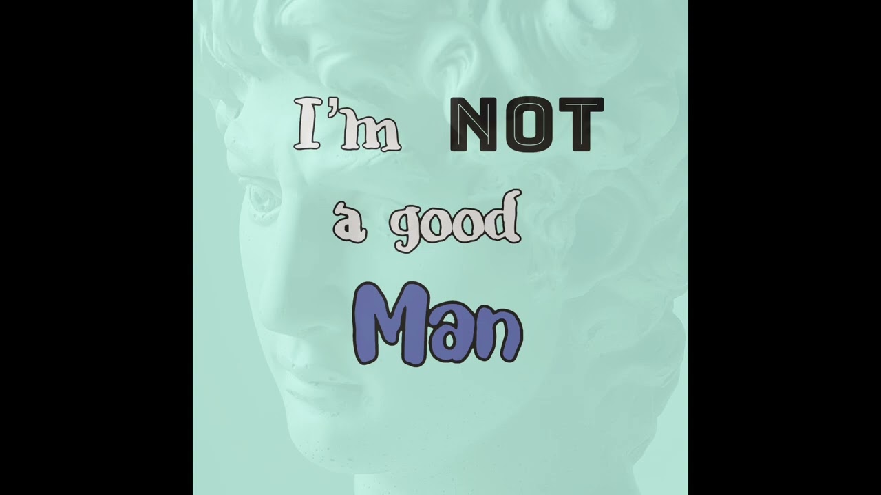 One19 - I’m not a good man 