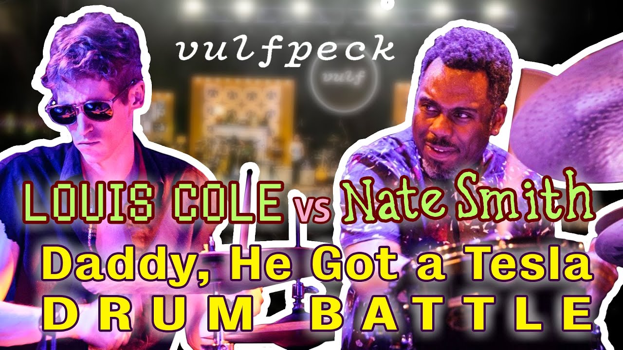 DRUM BATTLE /// LOUIS COLE vs NATE SMITH /// VULFPECK - Daddy, He