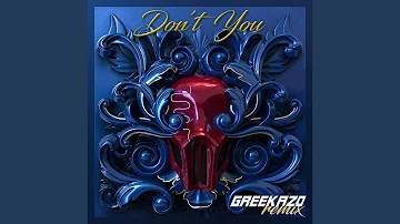 Don’t You (feat. Greekazo)