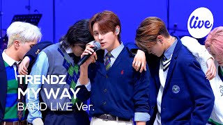 [4K] TRENDZ - “MY WAY” Band LIVE Concert [it's Live] шоу живой музыки