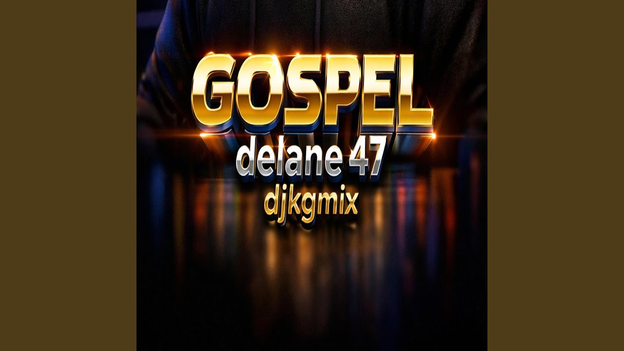 GOSPEL delane 47 (feat. Di KG_Mix) - YouTube