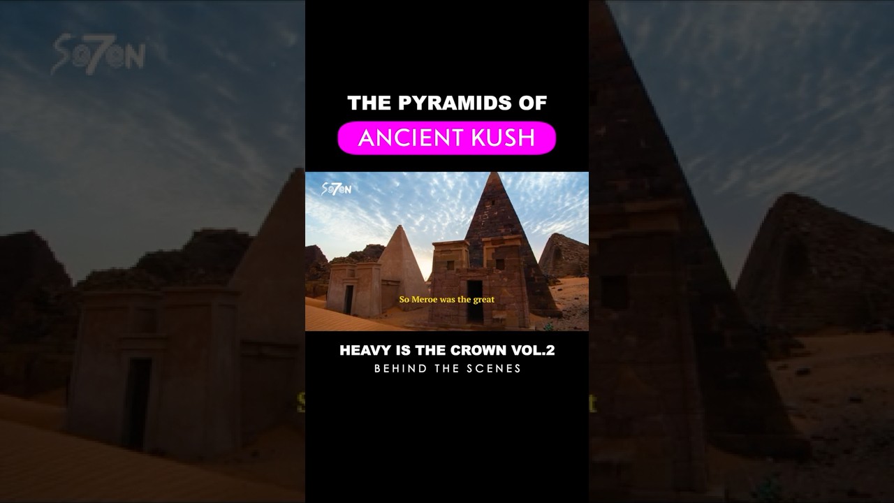 The Pyramids of Ancient Kush 