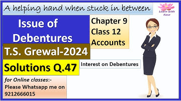 Issue of Debentures| T S Grewal 2024| Q 47| Ch 9| Class 12| Accounts| T S Grewal@learnwithease