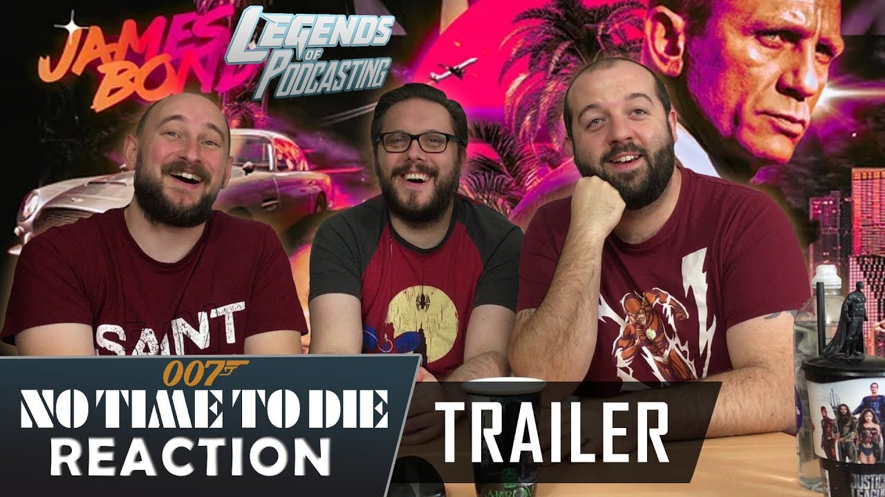 James Bond No Time To Die Trailer Reaction | Legends of Podcasting