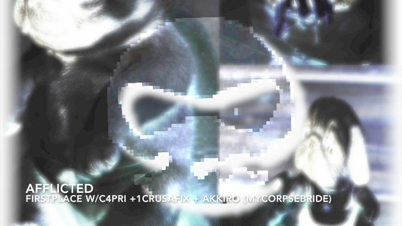 afflicted - FIRSTPLACE W/C4PRI +1CRUSAFIX + AKKIRO (MYCORPSEBRIDE) adlı videoyu YouTube'da izle afflicted - FIRSTPLACE W/C4PRI +1CRUSAFIX + AKKIRO (MYCORPSEBRIDE) adlı videoyu YouTube'da izle
