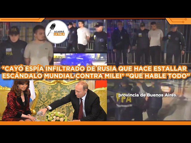 CAYÓ ESPÍA RUSO INFILTRADO QUE ESTALLA ESCÁNDALO MUNDIAL DE FAKE NEWS CONTRA MILEI: "QUE HABLE"