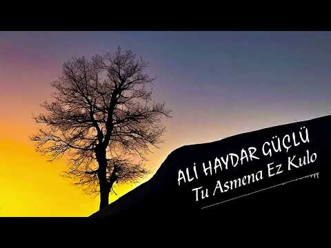 Ali Haydar Güçlü   - Tu Asmena Ez Kulo ( Zazaca Türkü) 2022