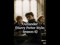 Outlander (Harry Potter Style; Season 6)