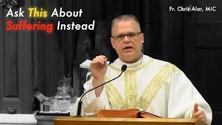 Don't Ask Why God Allows Suffering