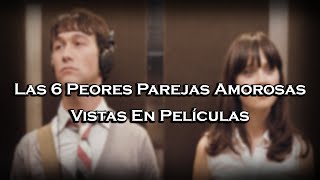 | Las 6 Peores Relaciones Amorosas En Películas Románticas |