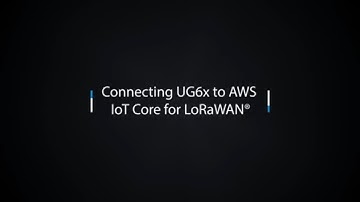 Connecting UG6x to AWS IoT Core for LoRaWAN