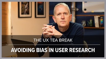 UX Tea Break: Avoiding bias in user research