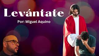 Video thumbnail of "Levántate | Música Cristiana Católica | Miguel Aquino"