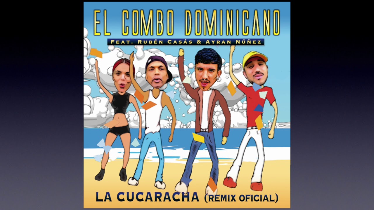 El Combo Dominicano - La Cucaracha (Remix Oficial) feat. Rubén Casás y Ayran Núñez