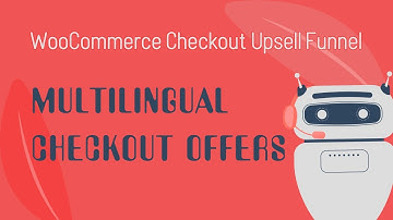 Sell on multilingual market - WooCommerce Checkout Upsell Funnel and multilingual plugins