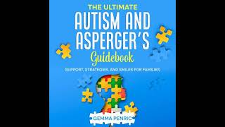 Ultimate Autism And Aspergers Guidebook Support, Strategies, And Smiles For Families