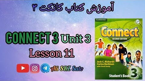 آموزش زبان انگلیسی ادامه کتاب کانکت ۳ (Unit 3 lesson 11) Connect 3