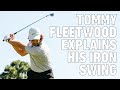 Tommy fleetwood explains his iron swing in detail  taylormade golf