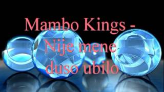 Video thumbnail of "Mambo Kings - Nije mene duso ubilo"