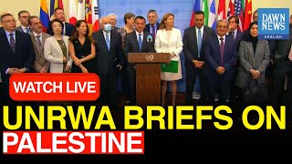 🔴LIVE: UNRWA Briefs On Palestine | Dawn News English Update