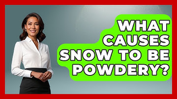 What Causes Snow To Be Powdery? - Weather Watchdog