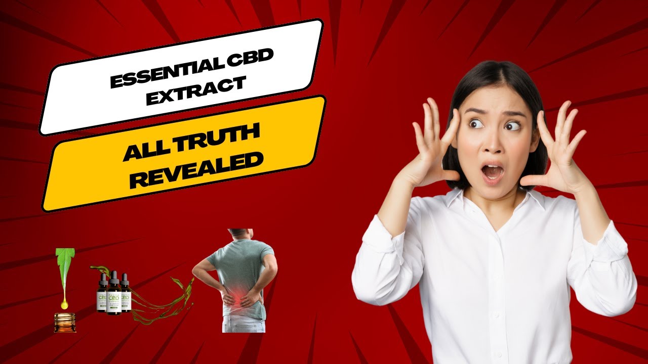 ESSENTIAL CBD EXTRACT – ⚠❌☢ALERT☢❌⚠ oes Essential CBD Extract Work The Truth About Essential CBD Ext