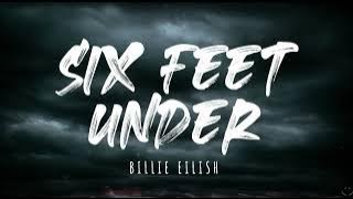 Billie Eilish - Six Feet Under (Lyrics) 1 Hour