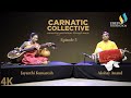 Udupa foundation  carnatic collective  episode 5  kriti  dr jayanthi kumaresh  akshay anand