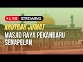 Khutbah jumat  09 dzulhijjah 1445 h  ust muhammad ali s ag  masjid raya pekanbaru