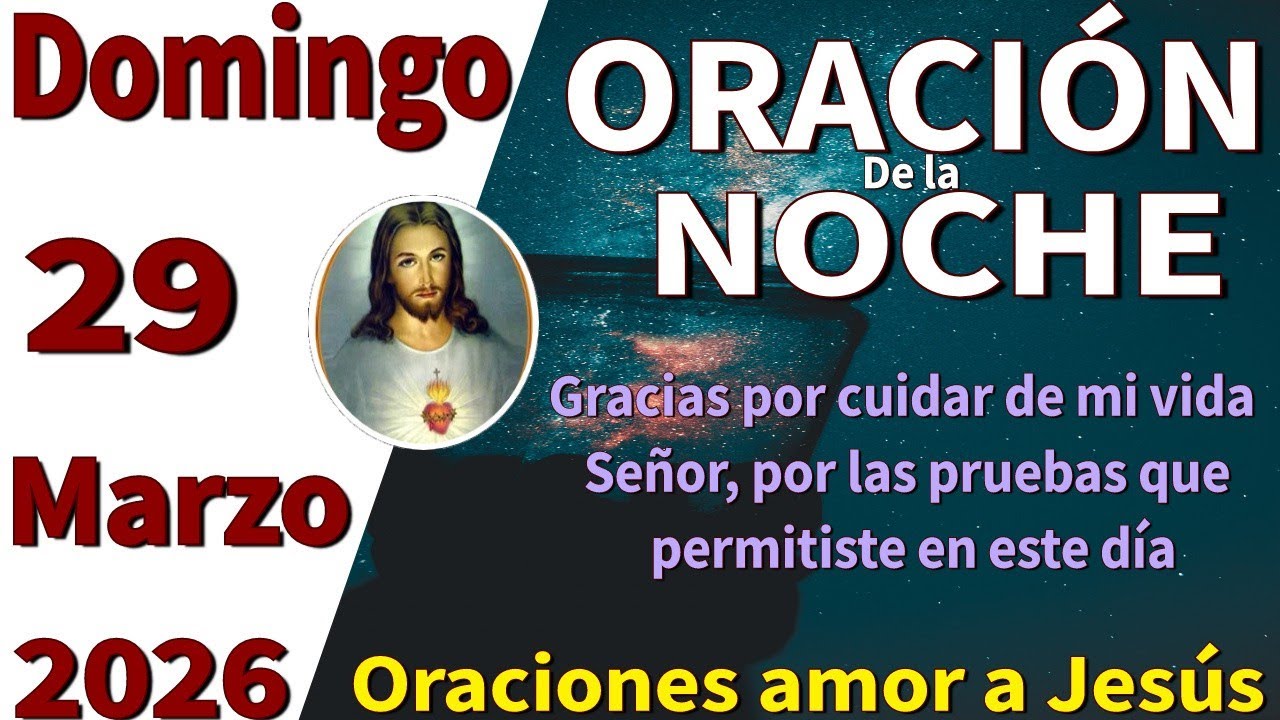 Oración de la noche de hoy Domingo 29 de marzo de 2026 -Juan 15:16 ...