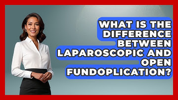What Is The Difference Between Laparoscopic And Open Fundoplication? - The Operating Table