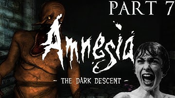 STOP THE SPOOKS - Amnesia: The Dark Descent Gameplay Walkthrough Playthrough - Part 7