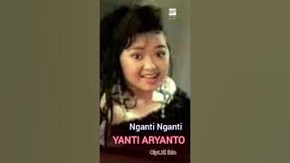 YANTI ARYANTO - NGANTI NGANTI
